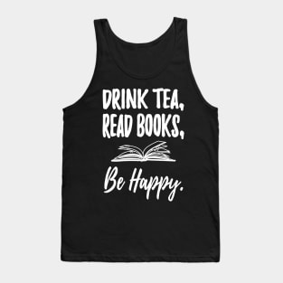 Drink tea read books be happy Tank Top